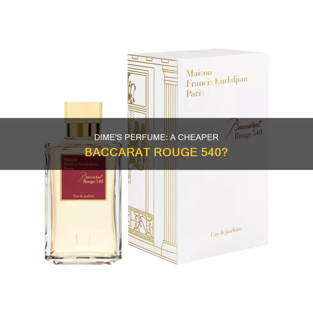 does dime perfume smell like baccarat rouge 540