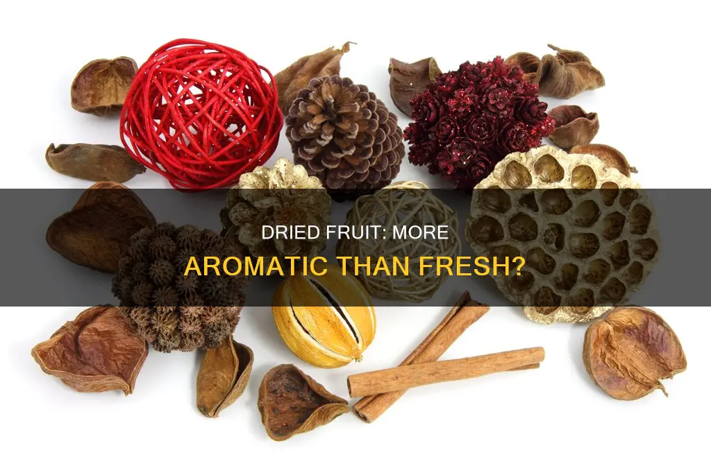 does dried fruit give off more aroma