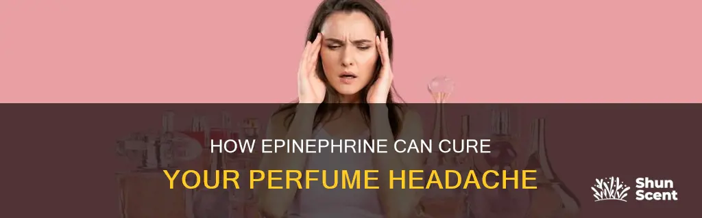 does epinephrine treat a perfume headache