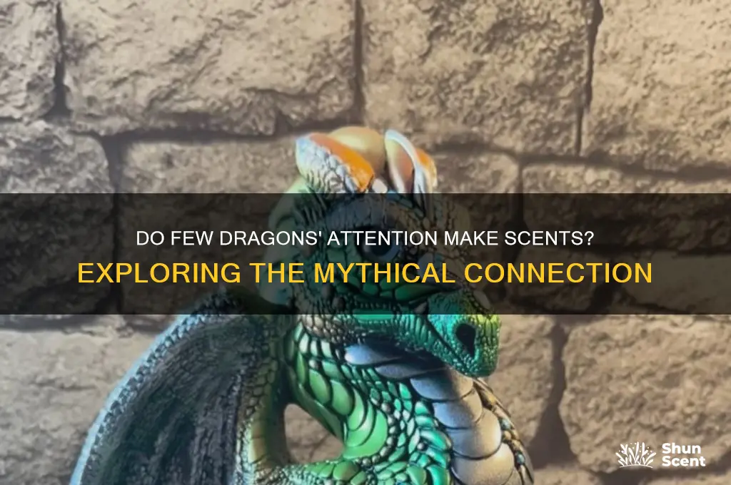 does few dragons attention make scents