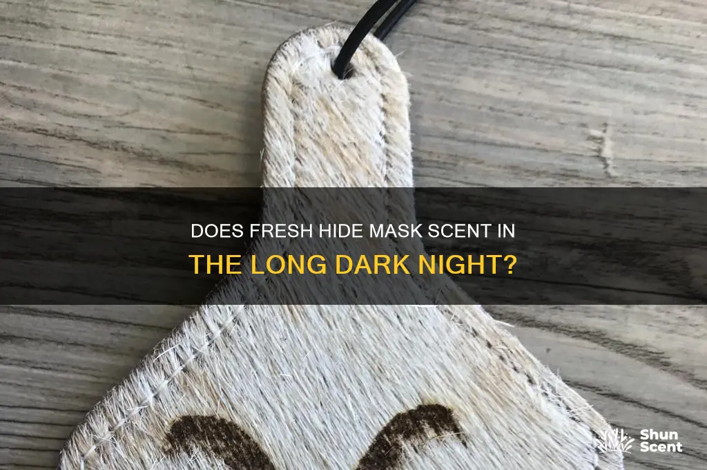 does fresh hide put off scent long dark
