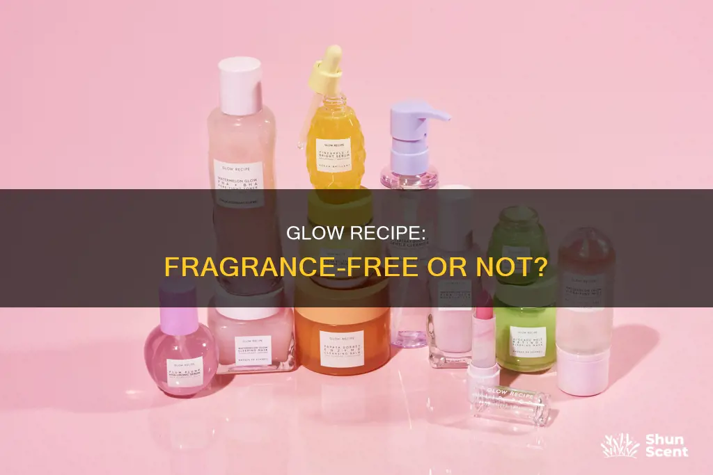 does glow recipe have fragrance