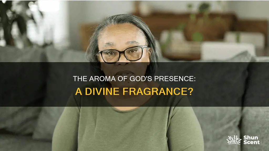 does gods presence have an aroma to it