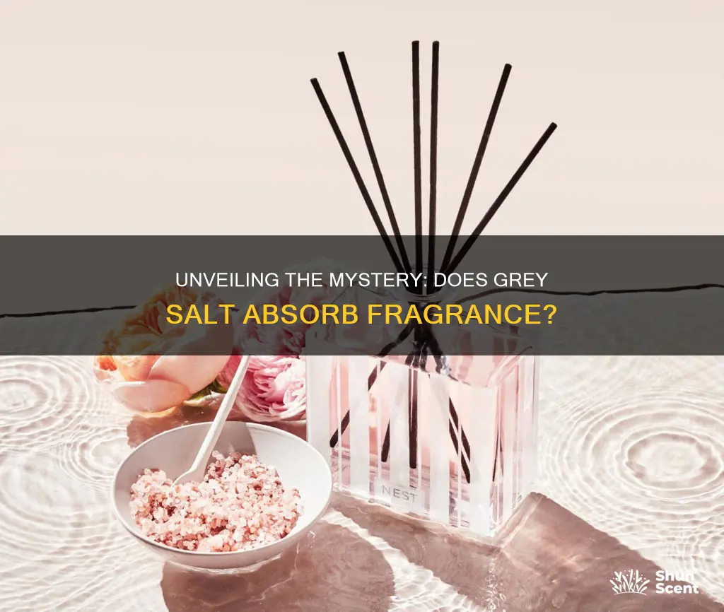 does grey salt absorb fragrance