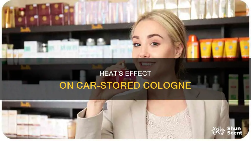 does heat destroy cologne kept in car