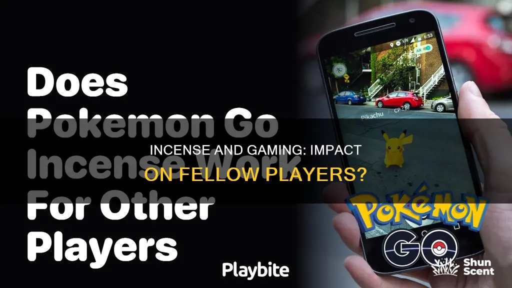 does incense affect other players