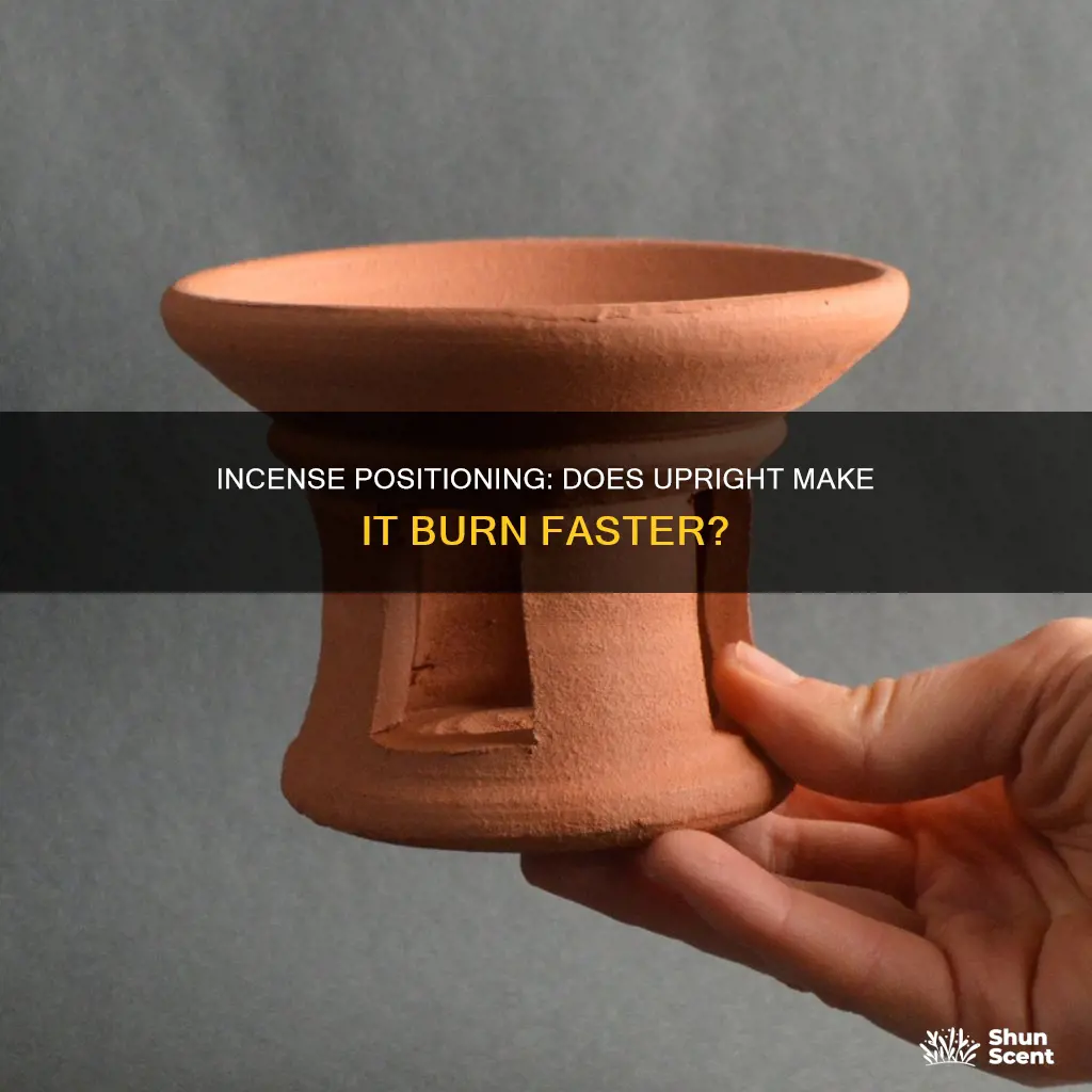 does incense burn faster upright