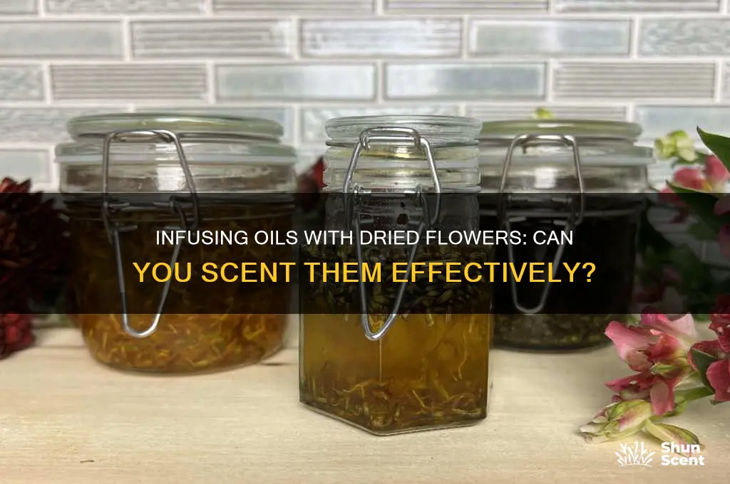 does infusing oils with dried flowers scent them