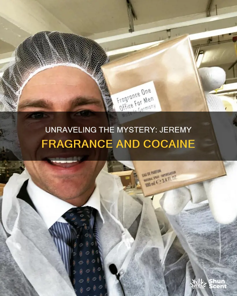 does jeremy fragrance do cocaine