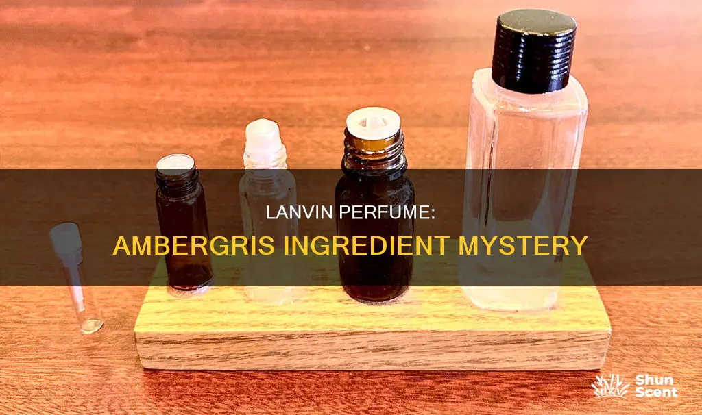 does lanvin perfume carry an ingredient called ambergris