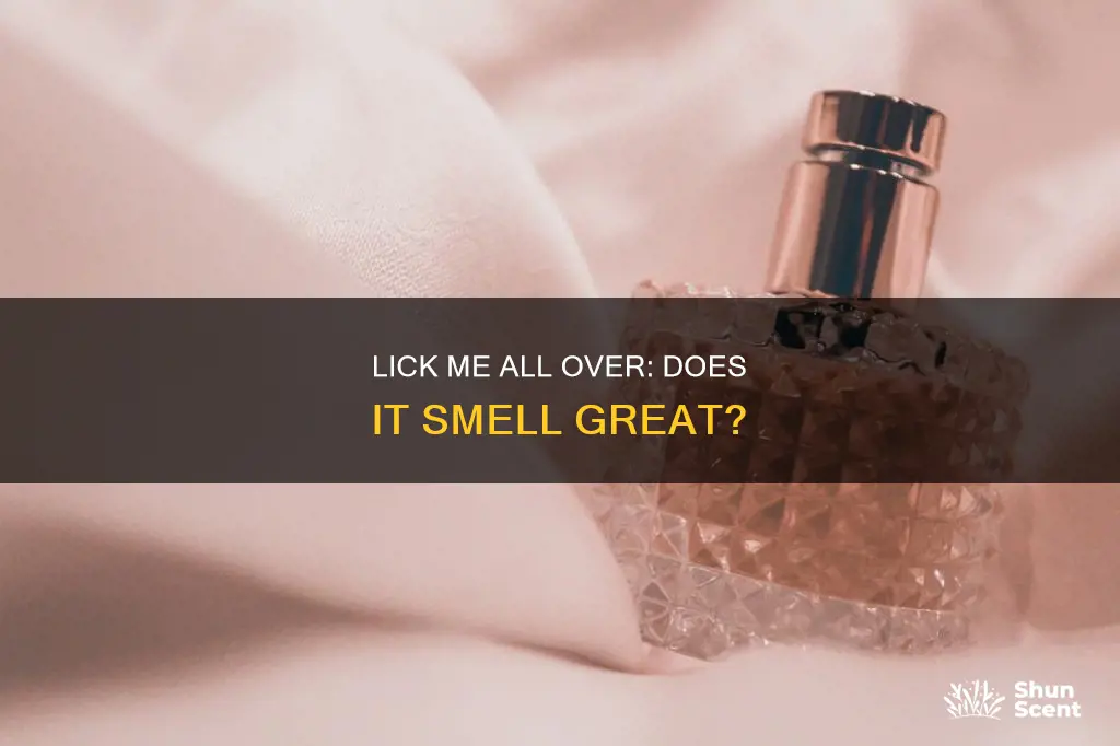 does lick me all over perfume smell great