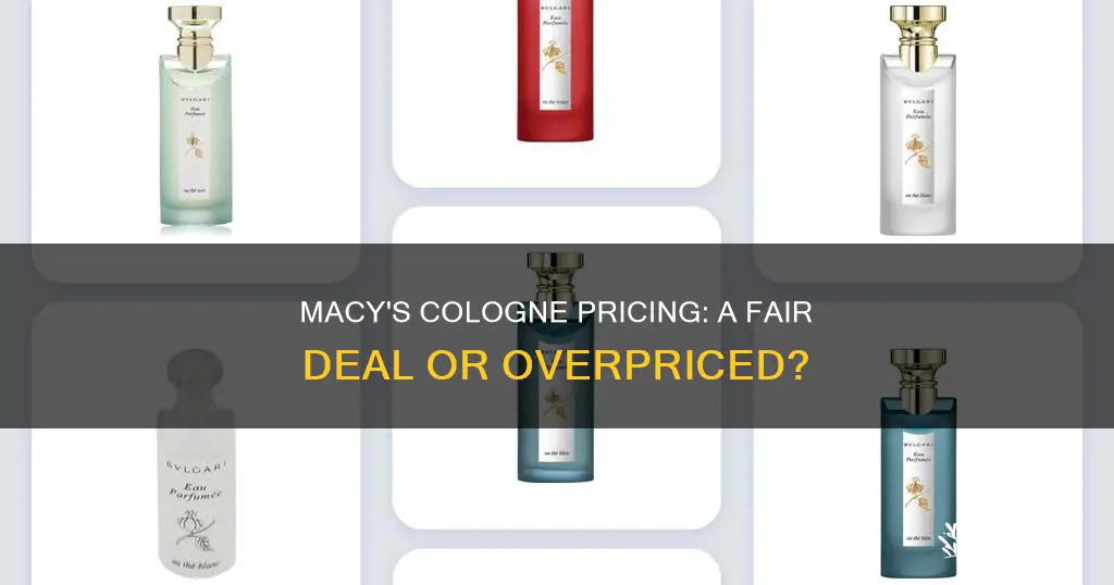 does macys overcharge for cologne