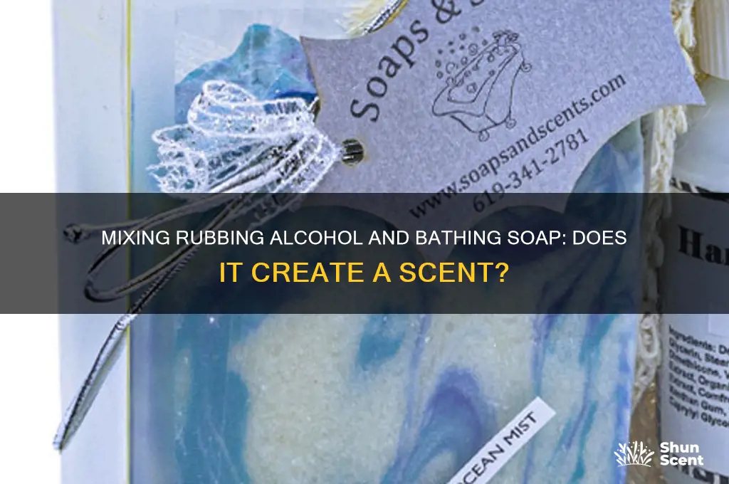 does mixing rubbing alcohol with bathing soap produce a scent