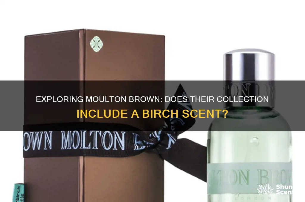 does moulton brown have a birch scent