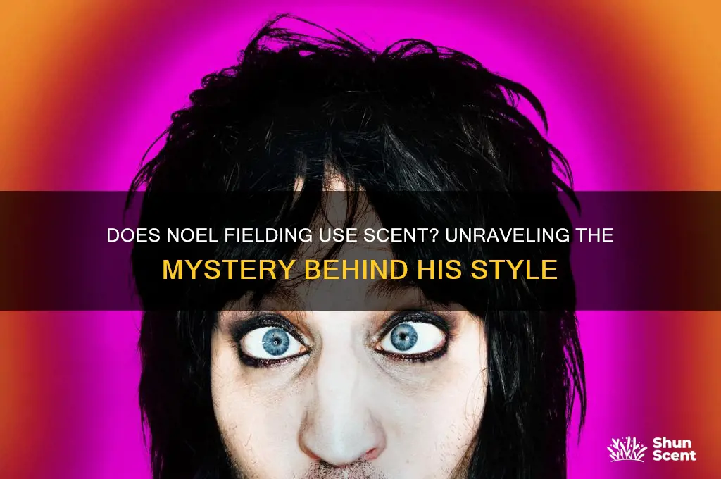 does noel fielding use scent