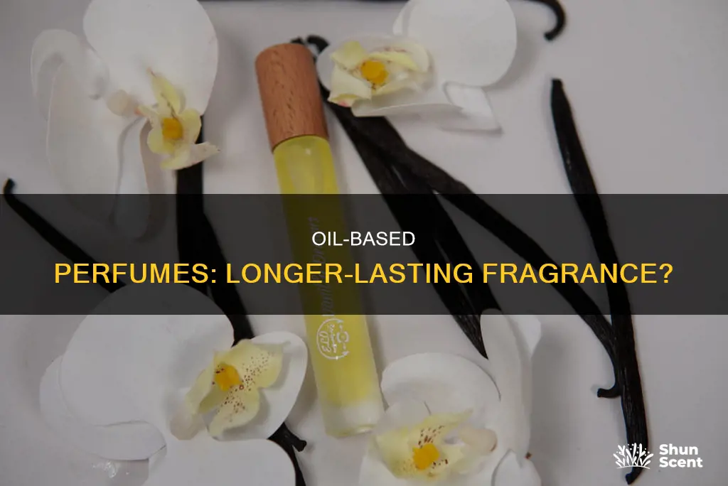 does oil based perfume last longer