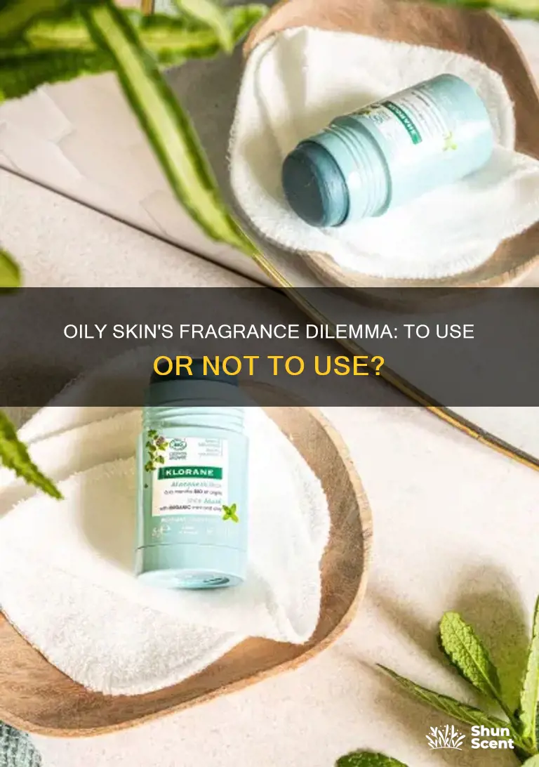 does oily skin need fragrance