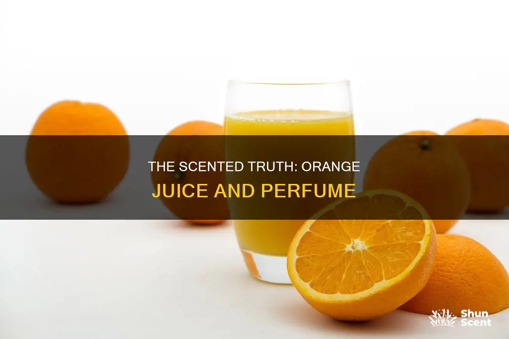 does orange juice have perfume in it