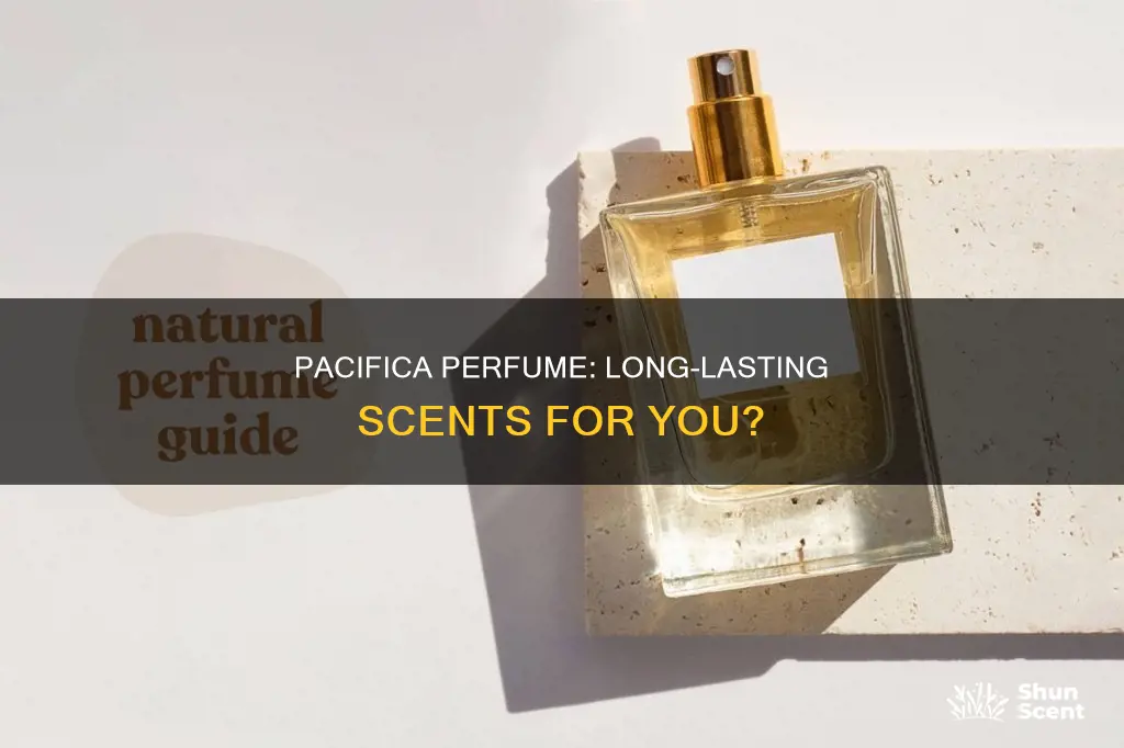 does pacifica perfume last