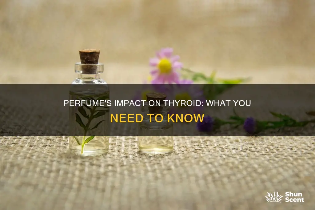 does perfume affect thyroid