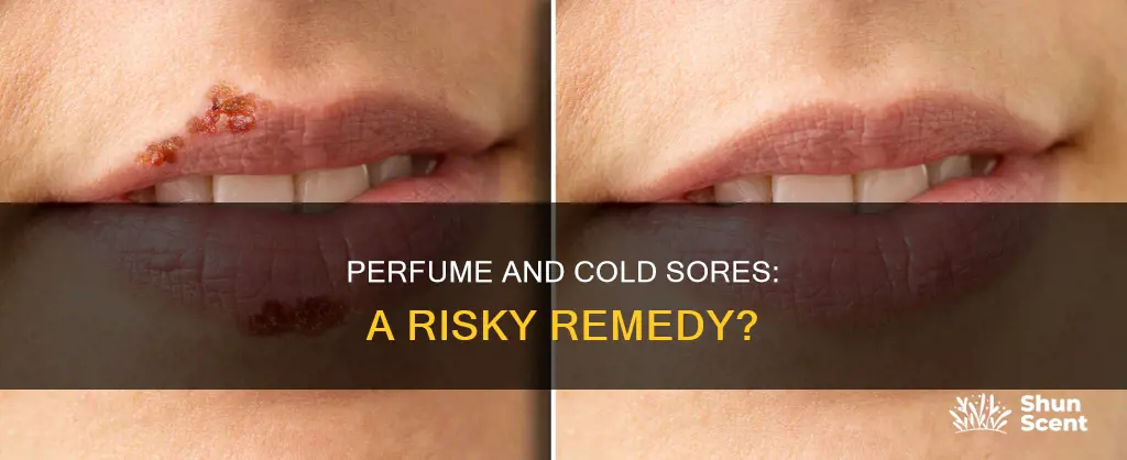 does perfume get rid of cold sores