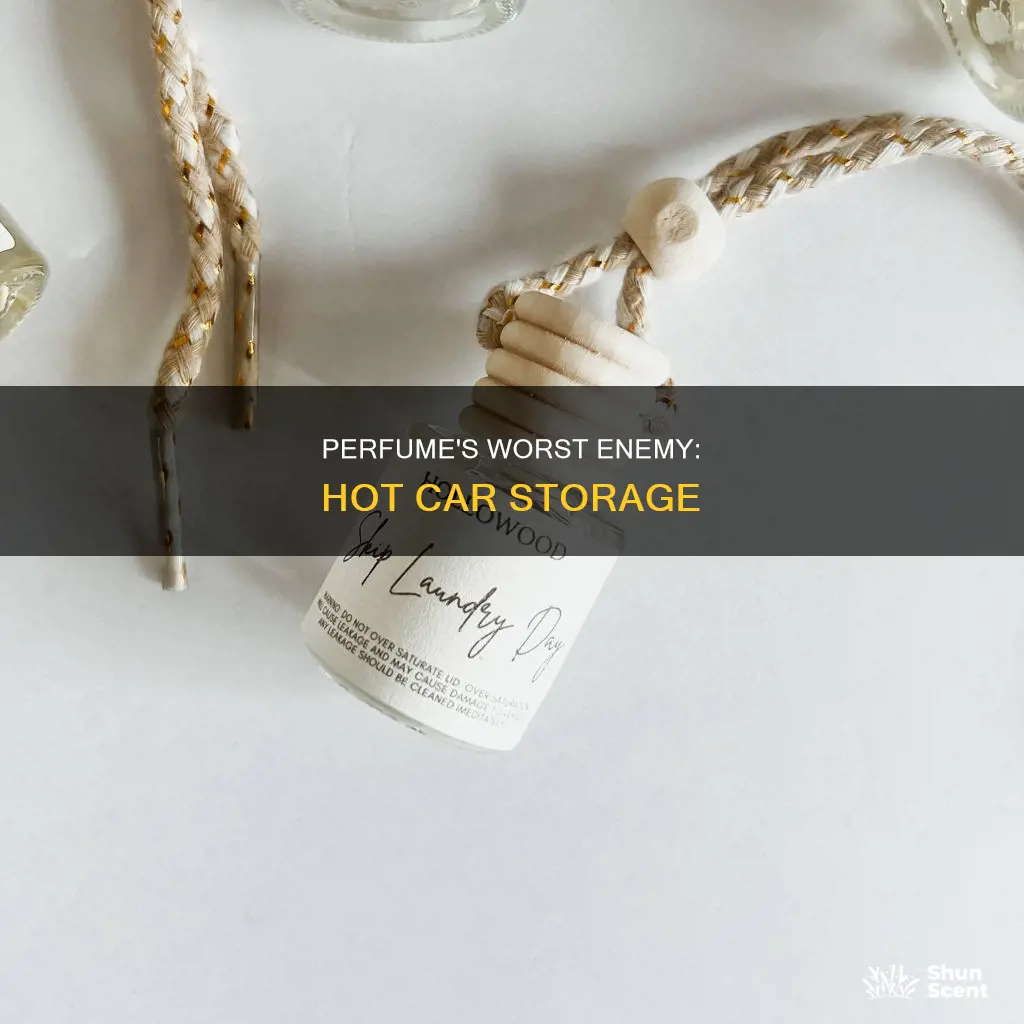 does perfume go bad in a hot car