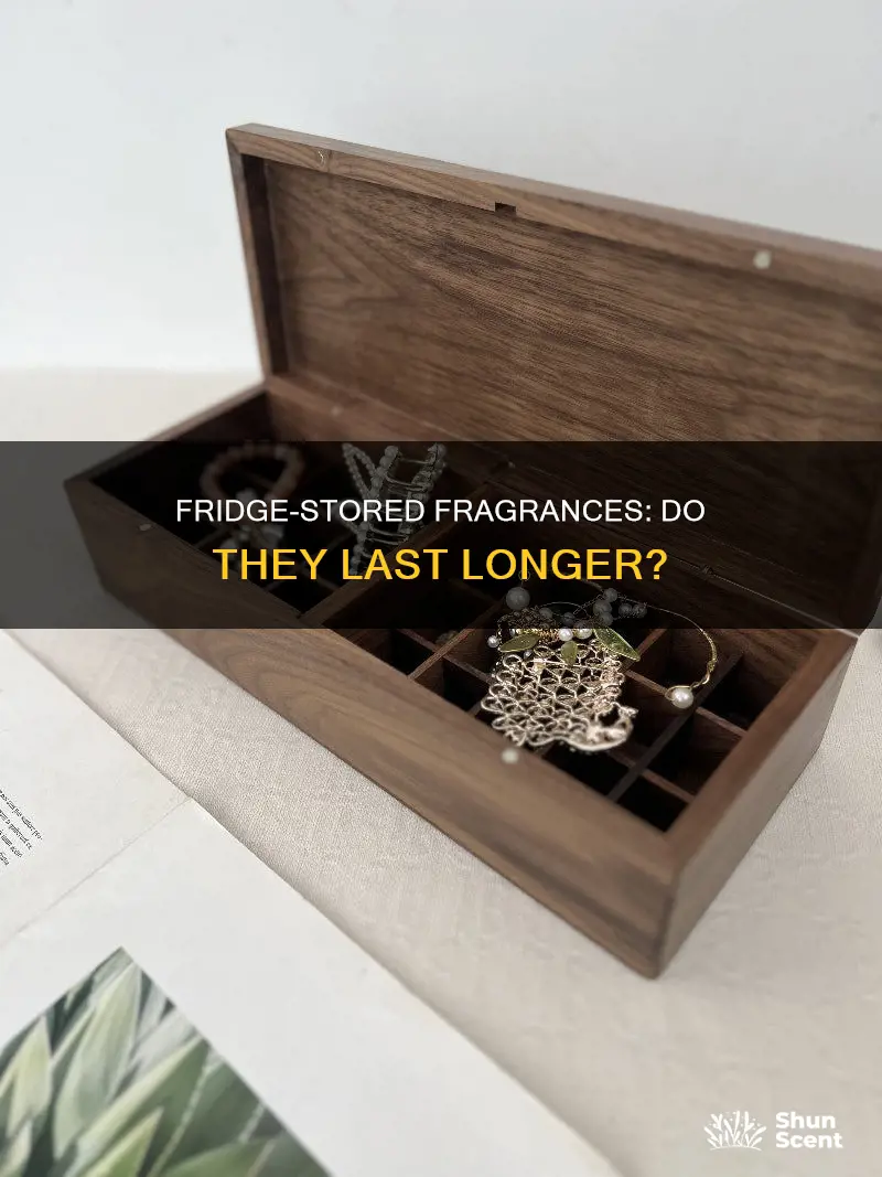 does perfume last longer in the fridge