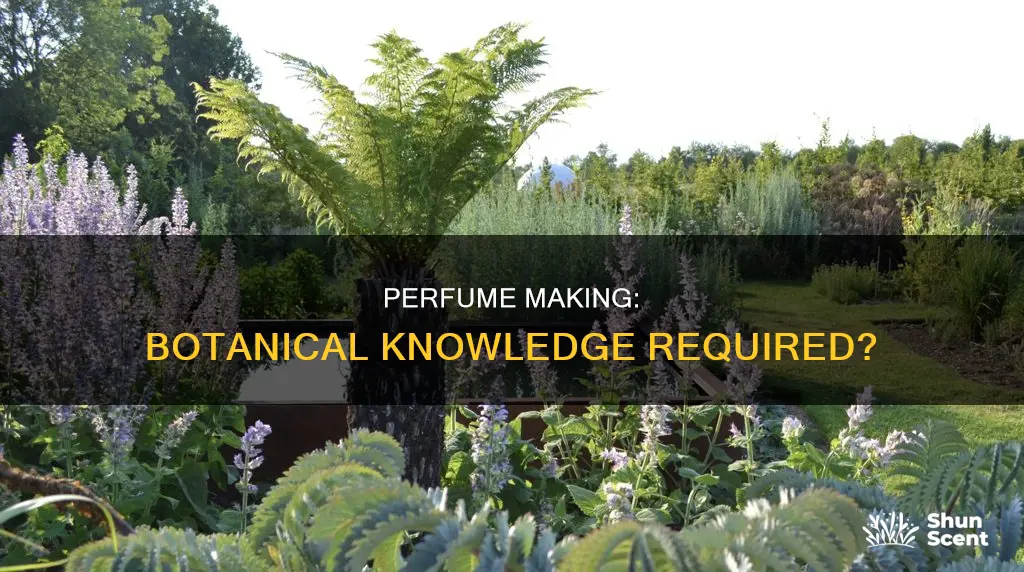 does perfume making require botanical knowledge