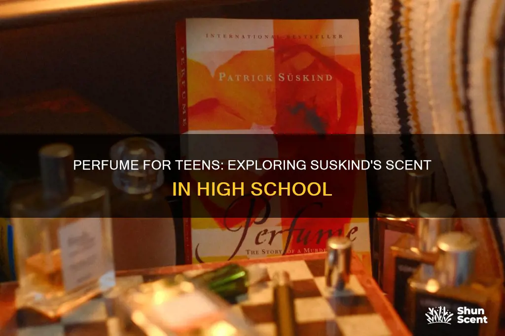 does perfume patrck suskind appropriate for high school