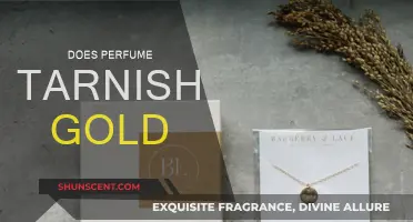 Gold and Perfume: A Tarnish Tale