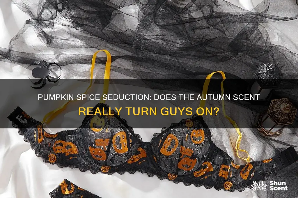 does pumpkin scent turn guys on