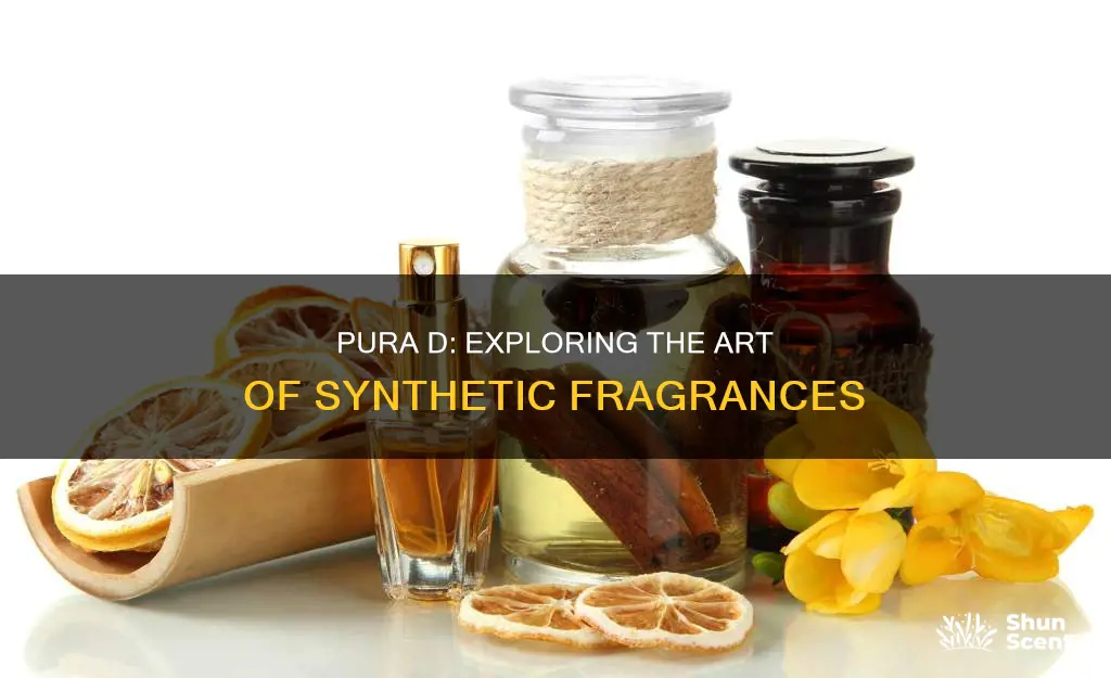 does pura d or works artificial fragrances