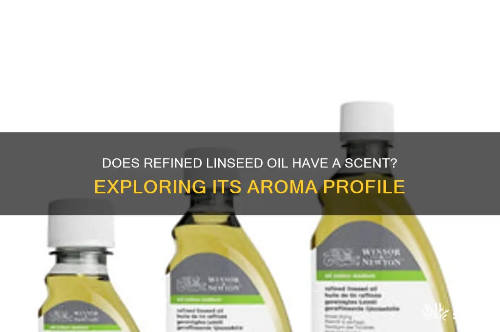 does refined linseed oil have a scent smell like anythning