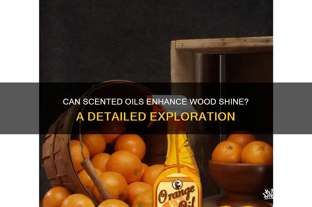 does scented oil shine wood
