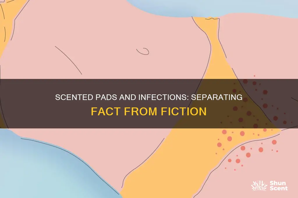 does scented pads give you infections