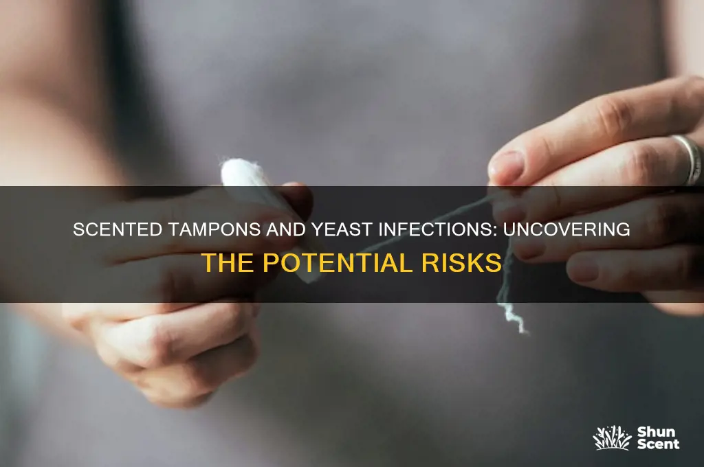 does scented tampons cause yeast infections