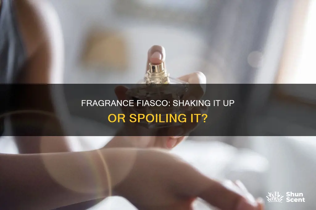 does shaking a fragrance ruin it