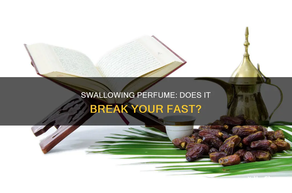 does swallowing perfume break your fast