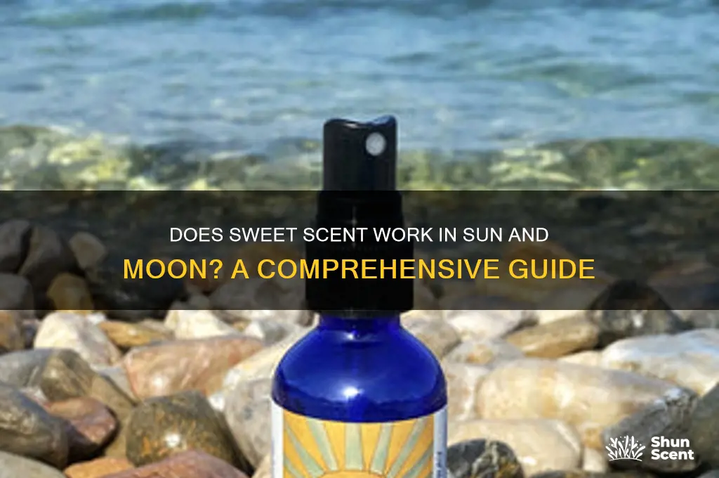 does sweet scent work in sun and moon