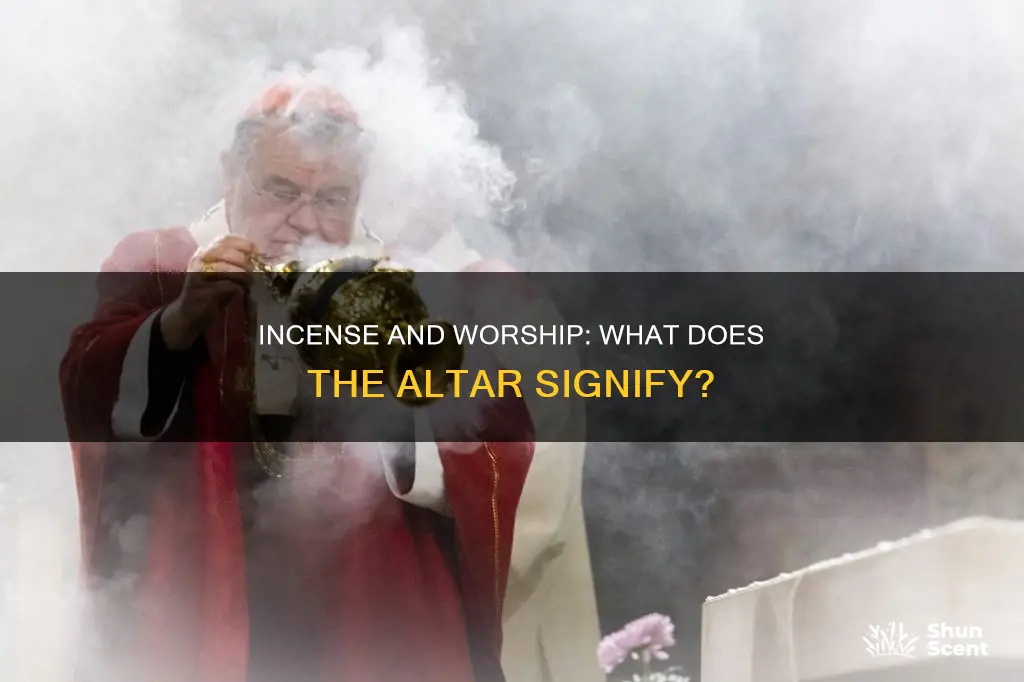 does the alter of incense represent worship