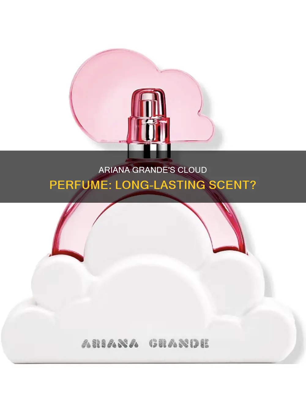 does the ariana grande cloud perfume last