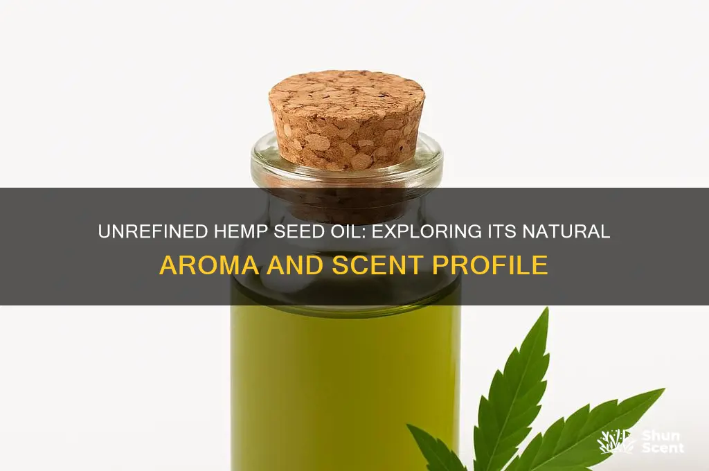 does unrefined hemp seed oil have a scent