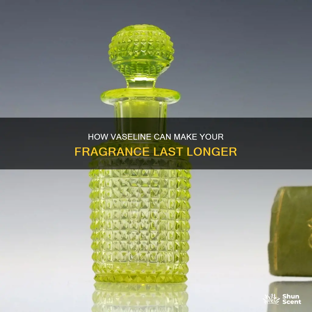 does vaseline extend fragrance