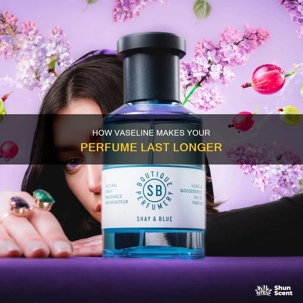does vaseline help perfume stay longer
