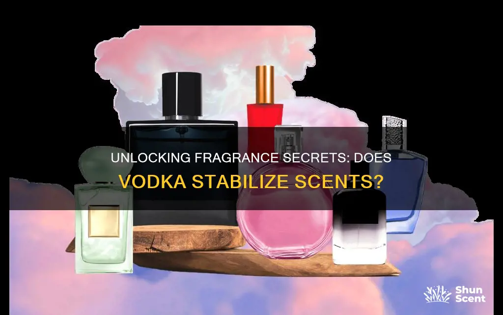 does vodka stabilize fragrances