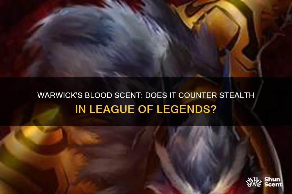 does warwick blood scent reveal stealth