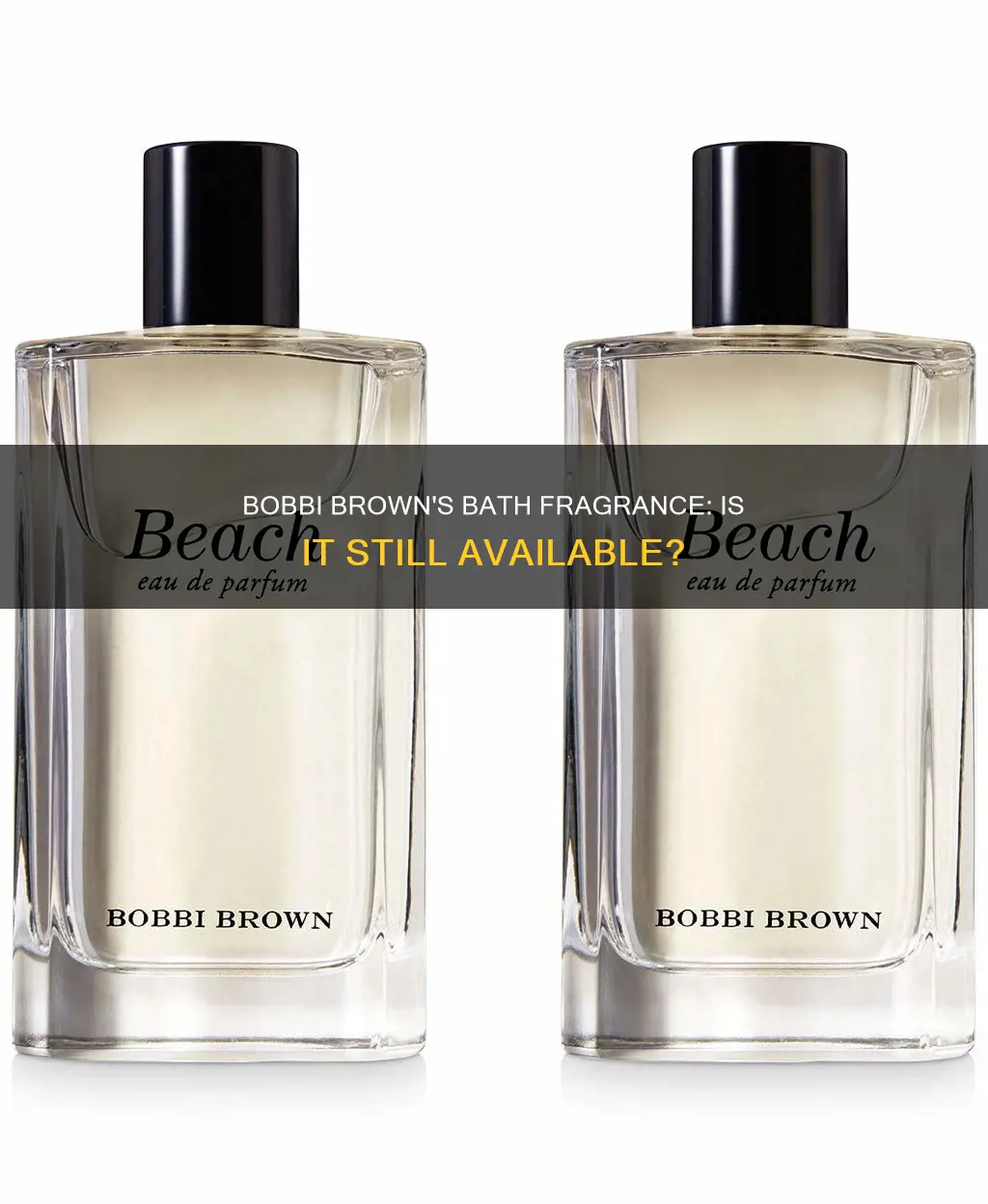 has bobbi brown bath fragrance been discontinued