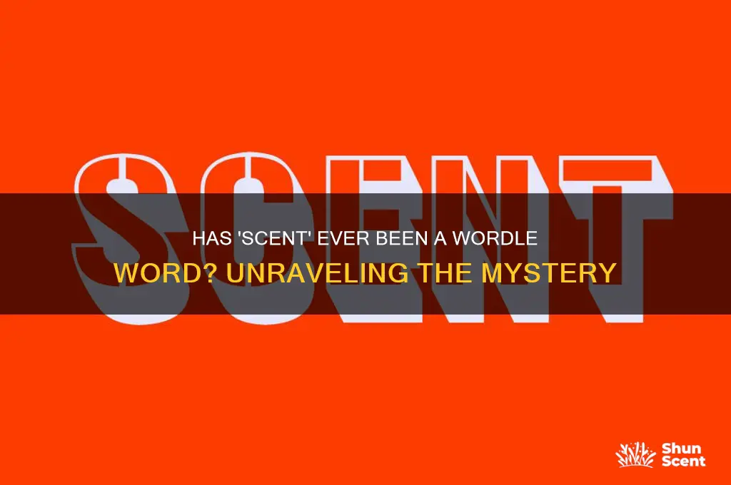 has scent been a wordle word