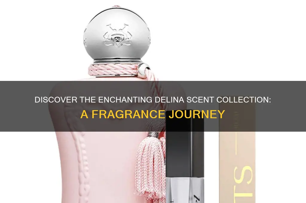 have a scent collection delina