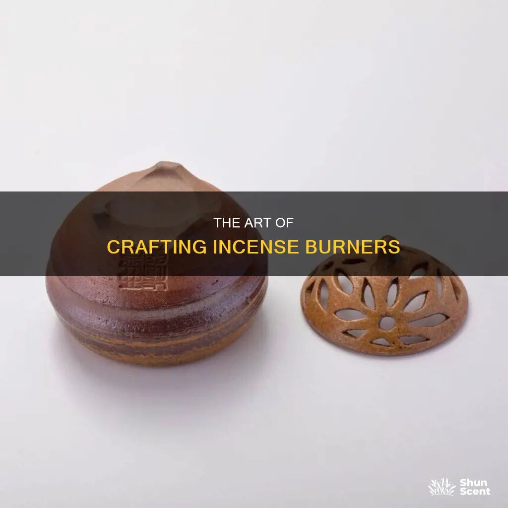 how are incense burners made